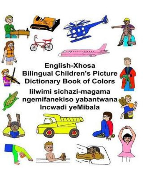 English-Xhosa Bilingual Children's Picture Dictionary Book of Colors by Richard Carlson Jr 9781542718530