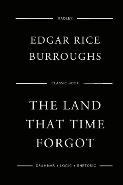 The Land That Time Forgot by Edgar Rice Burroughs 9781543200270