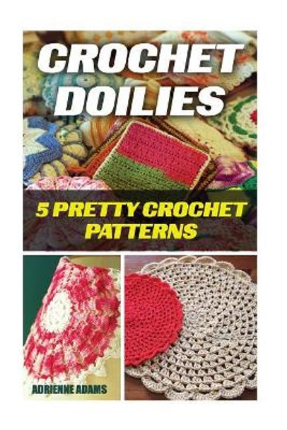 Crochet Doilies: 5 Amazing Crochet Patterns by Lorelei Ramsey 9781543219005