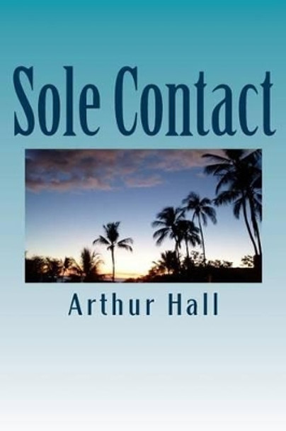 Sole Contact by Arthur Hall 9781492913221