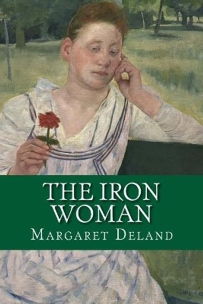 The Iron Woman by Margaret Deland 9781542831161