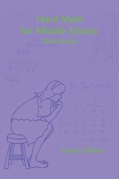 Hard Math for Middle School: Workbook by Glenn Ellison 9781542835084