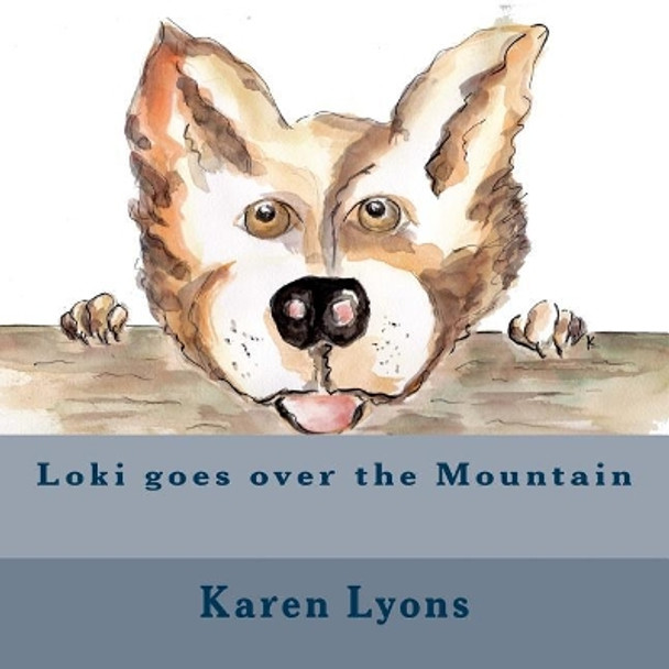 Loki goes over the Mountain: Loki goes over the Mountain by Karen Margaret Lyons 9781542839358