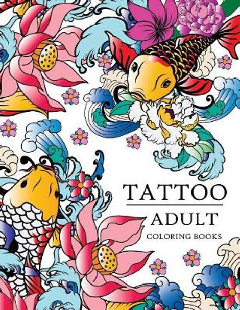 Tattoo Adult coloring books by Tattoo Adult Coloring Books 9781543279931