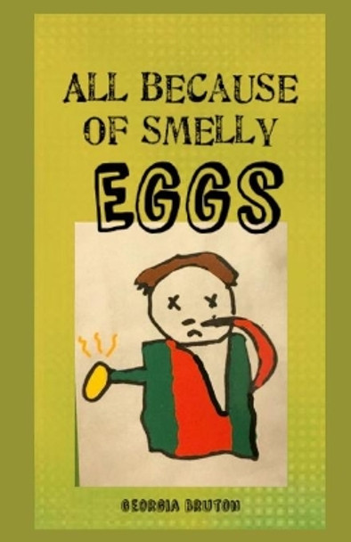 All Because of Smelly Eggs by Georgia Bruton 9781542942775