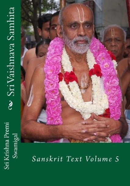 Sri Vaishnava Samhita: Sanskrit Text Volume 5 by Sri Krishna Premi Swamigal 9781542958837