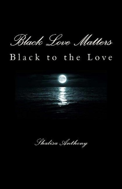 Black Love Matters by Shalisa Anthony 9781542995313