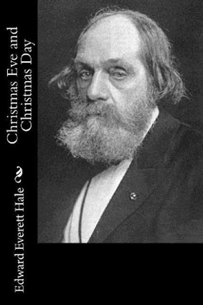 Christmas Eve and Christmas Day by Edward Everett Hale 9781542939652