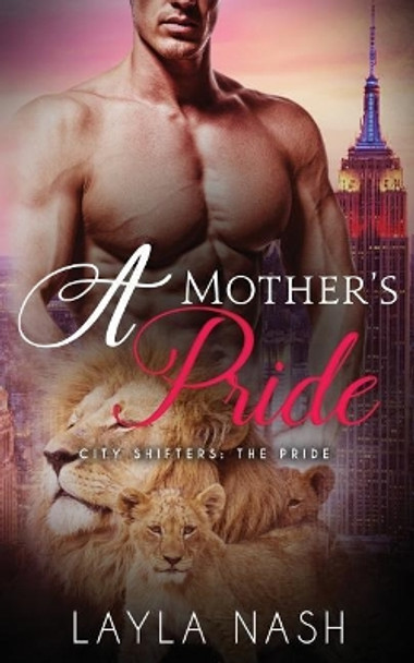 A Mother's Pride by Layla Nash 9781543022605