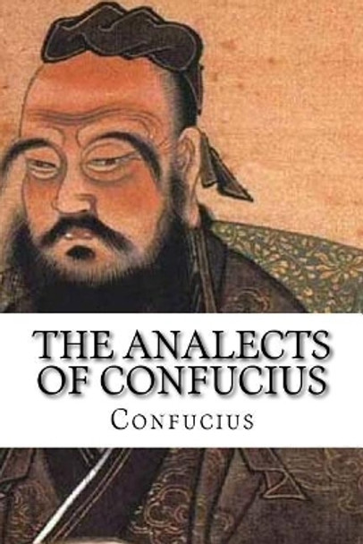 The Analects of Confucius by Confucius 9781543024685