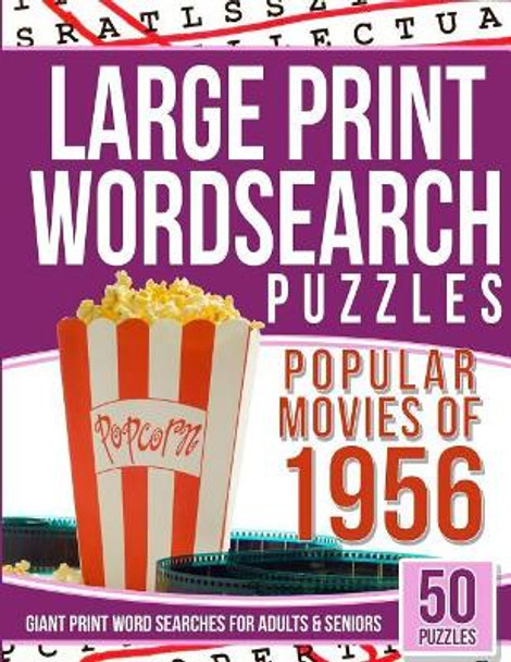 Large Print Wordsearches Puzzles Popular Movies of 1956: Giant Print Word Searches for Adults & Seniors by Wordsearches Puzzles 9781543040395