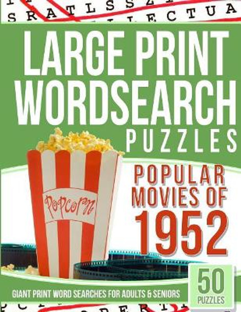 Large Print Wordsearches Puzzles Popular Movies of 1952: Giant Print Word Searches for Adults & Seniors by Wordsearches Puzzles 9781543040425