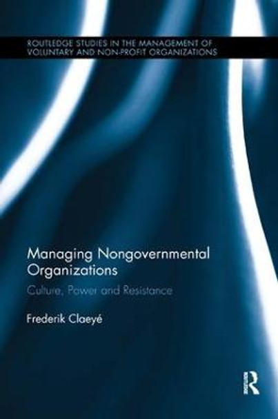 Managing Nongovernmental Organizations: Culture, Power and Resistance by Frederik Claeye