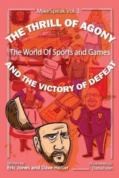 The Thrill Of Agony And The Victory Of Defeat by Dave Heiser 9781545471098