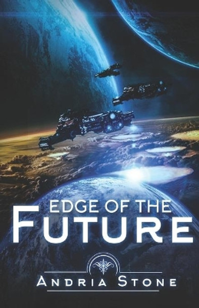 Edge Of The Future: A Techno Thriller Science Fiction Novel by Andria Stone 9781544035246