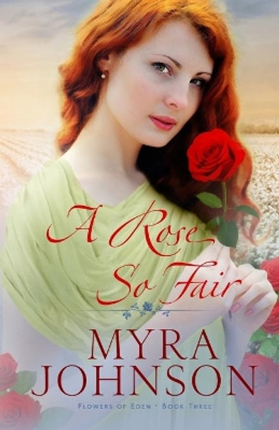 A Rose So Fair by Myra Johnson 9781544070223