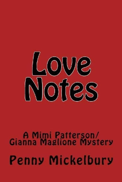 Love Notes: A Mimi Patterson/Gianna Maglione Mystery by Penny Mickelbury 9781544169118