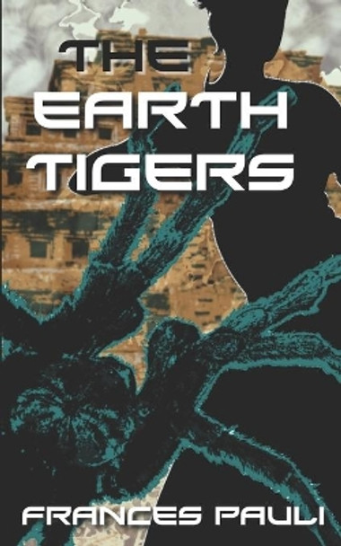 The Earth Tigers by Frances Pauli 9781544195476