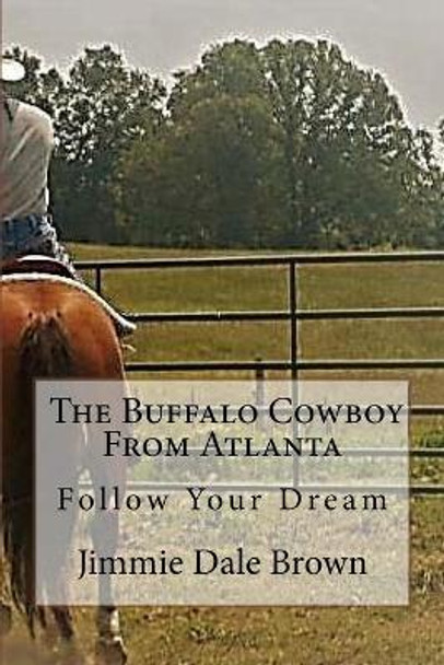 The Buffalo Cowboy from Atlanta by Jimmie Dale Brown 9781544262536