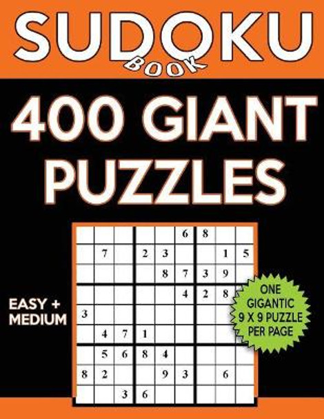 Sudoku Book 400 GIANT Puzzles, 200 Easy and 200 Medium: Sudoku Puzzle Book With One Gigantic Puzzle Per Page and Two Levels of Difficulty To Improve Your Game by Sudoku Book 9781544279756