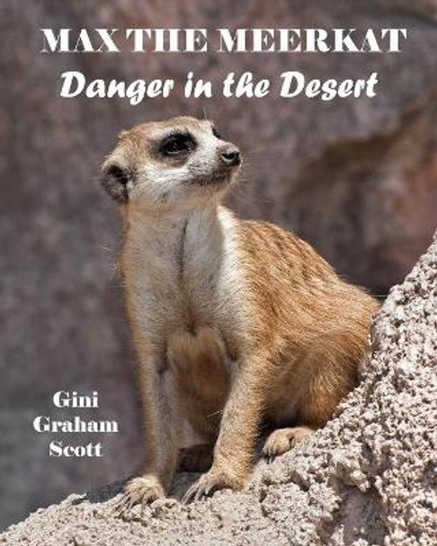 Max the Meerkat: Danger in the Desert by Gini Graham Scott 9781544293295