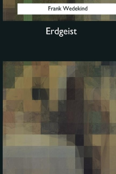 Erdgeist by Frank Wedekind 9781544619668