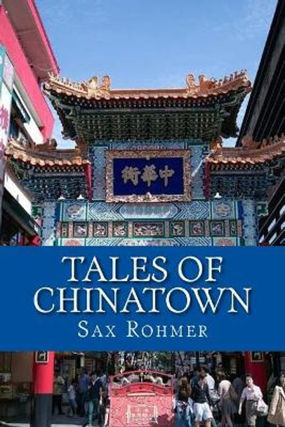 Tales of Chinatown by Sax Rohmer 9781544697505