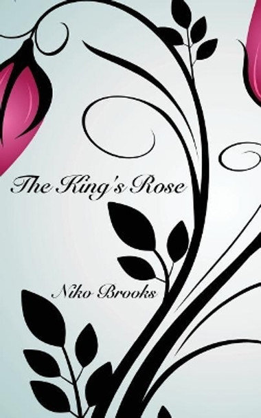 The King's Rose by Niko Brooks 9781544761237