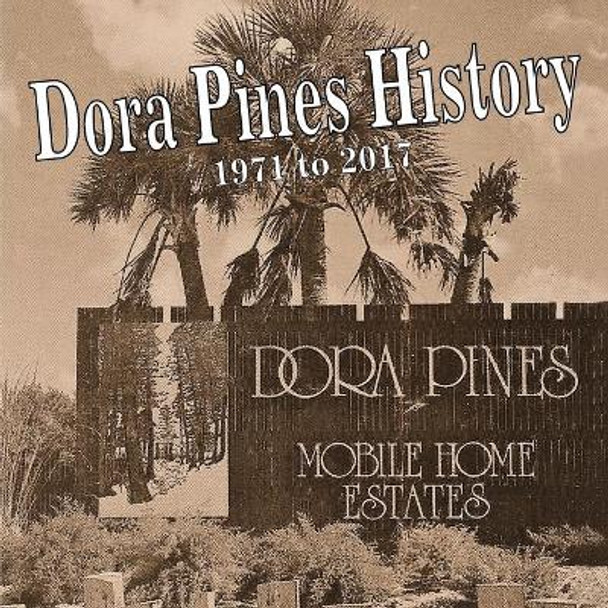 History of Dora Pines: History of Dora Pines Estates by Lon F Hieftje 9781544797892