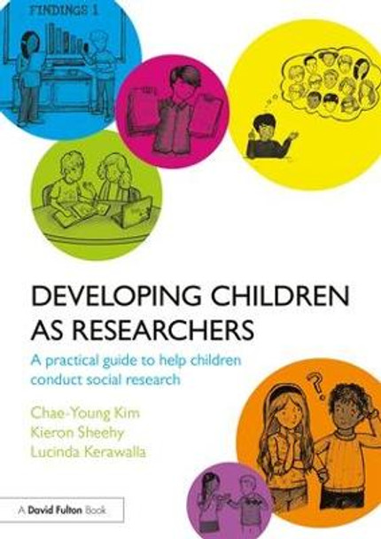 Developing Children as Researchers: A Practical Guide to Help Children Conduct Social Research by Chae-Young Kim