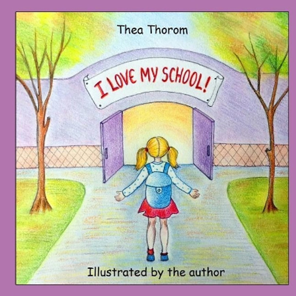 I Love My School by Thea Thorom 9781544893266