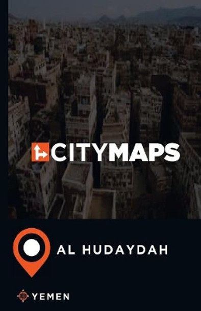 City Maps Al Hudaydah Yemen by James McFee 9781545035344