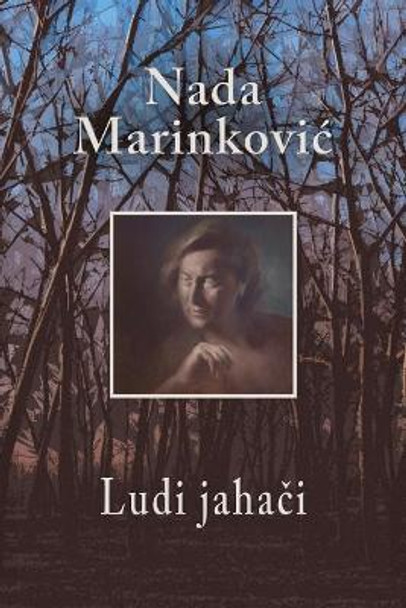 Ludi Jahaci by Nada Marinkovic 9781545052983