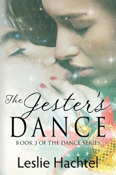Jester's Dance: The Third Book in the Dance Series by Leslie Hachtel 9781545056875