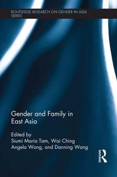 Gender and Family in East Asia by Siumi Maria Tam