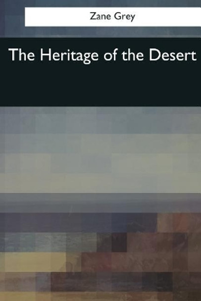 The Heritage of the Desert by Zane Grey 9781545059296