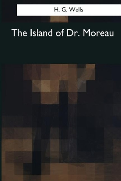 The Island of Dr. Moreau by H G Wells 9781545060520