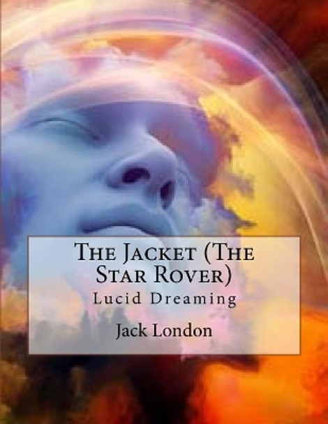 The Jacket (The Star Rover): Lucid Dreaming by Desmond Gahan 9781545063200