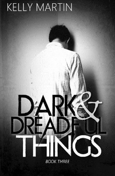 Dark and Dreadful Things by Dr Kelly Martin 9781545068359