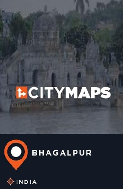 City Maps Bhagalpur India by James McFee 9781545148655