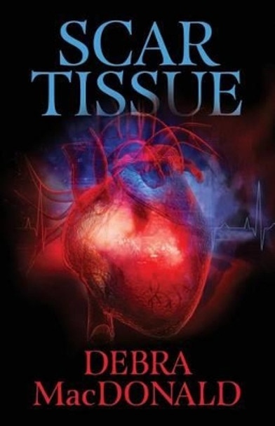 Scar Tissue by Debra MacDonald 9781495203459