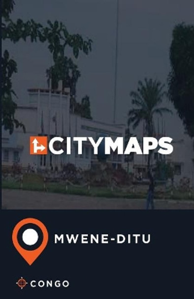 City Maps Mwene-Ditu Congo by James McFee 9781545432532