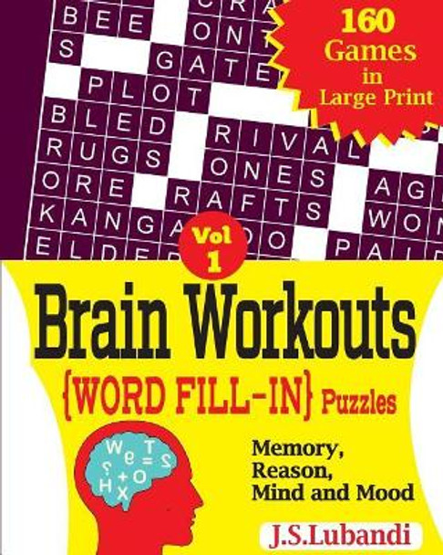 Brain Workouts (Word Fill-In) Puzzles by J S Lubandi 9781545539606