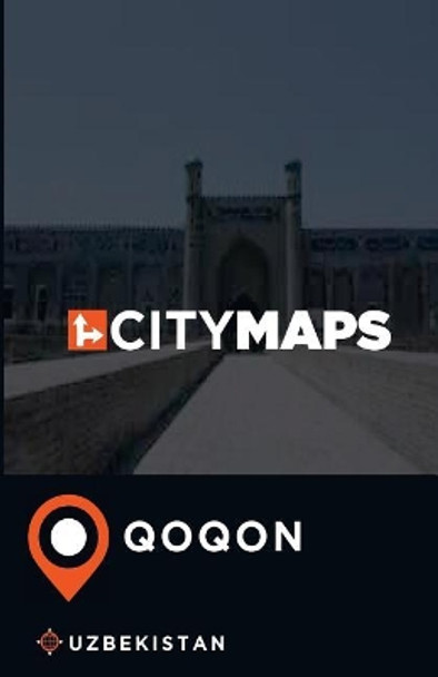 City Maps Qoqon Uzbekistan by James McFee 9781545434970