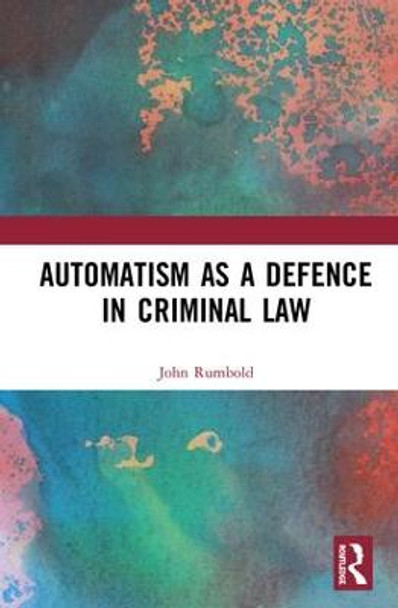 Automatism as a Defence by John Rumbold