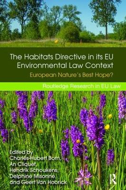 The Habitats Directive in its EU Environmental Law Context: European Nature's Best Hope? by Charles-Hubert Born