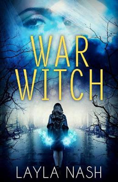 War Witch by Layla Nash 9781545492956