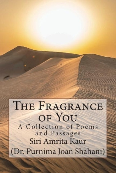 The Fragrance of You.: Poems and passages by Siri Amrita 9781545507490