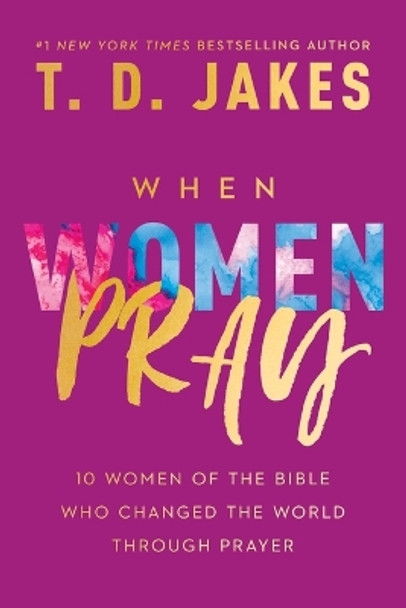 When Women Pray by T D Jakes 9781546029496