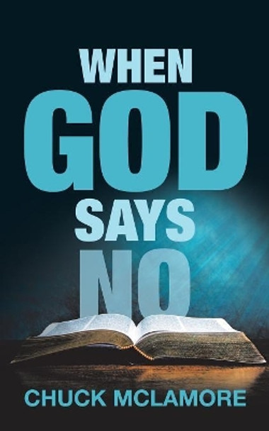 When God Says No by Chuck McLamore 9781546263371